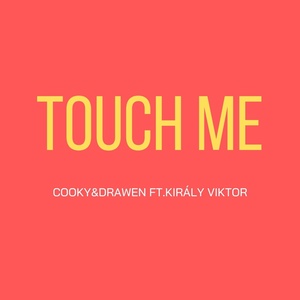 Обложка для Cooky & Drawen feat. Király Viktor - Touch Me