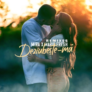 Обложка для Mira feat. Mario Fresh - Deziubeste-Ma (Sloupi & DJ Jonnessey Remix Radio Edit)