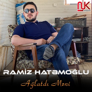 Обложка для Ramiz Hatəmoğlu - Ağlatdı Məni