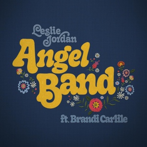 Обложка для Leslie Jordan feat. Brandi Carlile - Angel Band