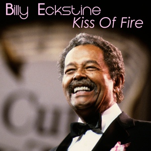 Обложка для Billy Eckstine - Kiss of Fire