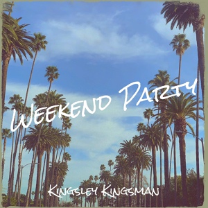 Обложка для Kingsley Kingsman - Weekend Party