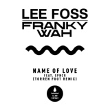 Обложка для Lee Foss, Franky Wah - Name of Love (feat. SPNCR) [Torren Foot Remix]