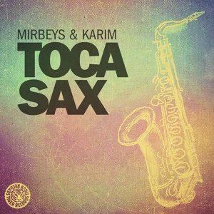 Обложка для Mirbeys & Karim - Toca Sax