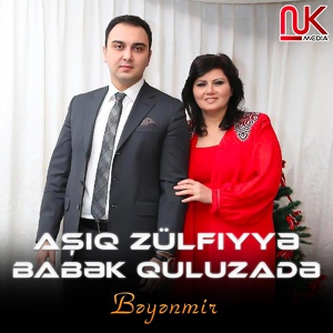 Обложка для Aşıq Zülfiyyə feat. Babək Quluzadə - Bəyənmir