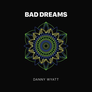 Обложка для Danny Wyatt - Bad Dreams