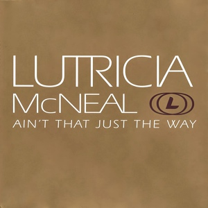 Обложка для Lutricia McNeal - Ain't That Just The Way (Steve Antony R&B (Edit)
