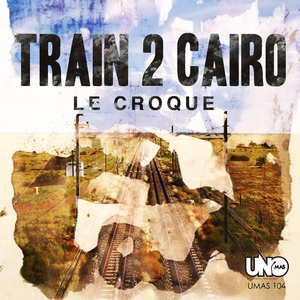 Обложка для Le Croque - Train to Cairo