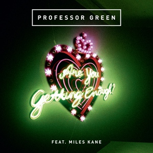 Обложка для Professor Green feat. Miles Kane - Are You Getting Enough?