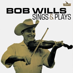 Обложка для Texas Playboys, Bob Wills - Will You Miss Me When I'm Gone