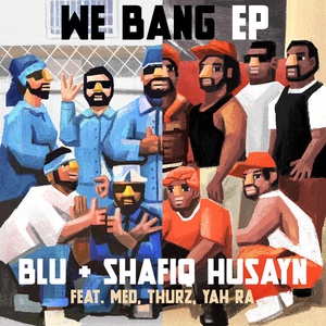Обложка для Blu, Shafiq Husayn - We Bang