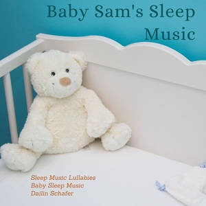 Обложка для Baby Sleep Music, Dailin Schafer, Sleep Music Lullabies - Soft Piano
