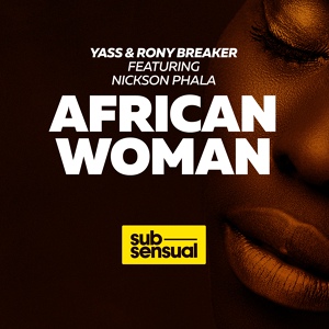 Обложка для Yass & Rony Breaker feat. Nickson Phala - African Woman