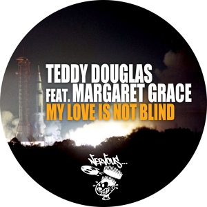 Обложка для Teddy Douglas feat. Margaret Grace - My Love Is Not Blind (Chus Remix)