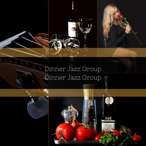Обложка для Dinner Jazz Group - Exquisite Background Music for Dinner Parties