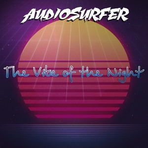 Обложка для AUDIOSURFER - The Vibe of the Night