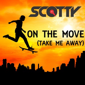 Обложка для Scotty - On The Move (Take Me Away) (Remix)