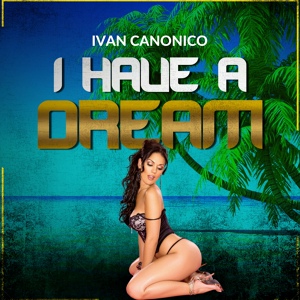 Обложка для Ivan Canonico - I Have A Dream