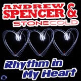 Обложка для Andrew Spencer & Stonecold - Rhythm in My Heart