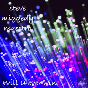 Обложка для Steve Miggedy Maestro - Will U Ever Win