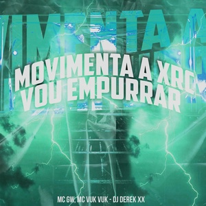Обложка для Mc Gw, Mc Vuk Vuk, DJ Derek XX - Movimenta a Xrc _ Vou Empurrar