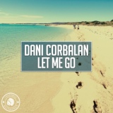 Обложка для Dani Corbalan - Let Me Go