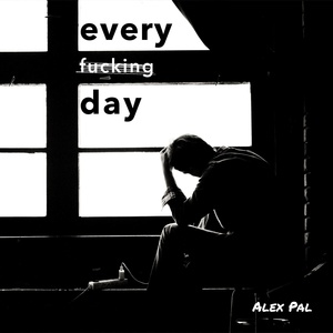 Обложка для Alex Pal - Every Fucking Day