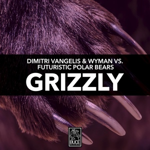 Обложка для }}}ZOLUSH{{{ Dimitri Vangelis & Wyman vs. Futuristic Polar Bears - Grizzly (Extended Mix) [Big Room][2017-02-03][Bitrate 320]