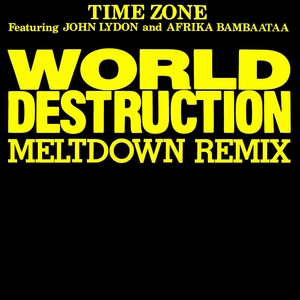 Обложка для Time Zone feat. John Lydon, Afrika Bambaataa - World Destruction