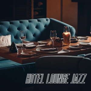 Обложка для Vintage Cafe, Restaurant Music - Hotel Lounge Ambiance