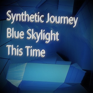 Обложка для Synthetic Journey feat. Stevie T - Blue Skylight