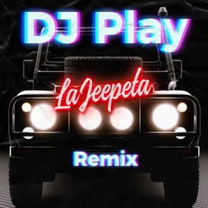 Обложка для DJ Play - La Jeepeta (Remix)