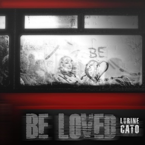 Обложка для Lurine Cato - Be Loved