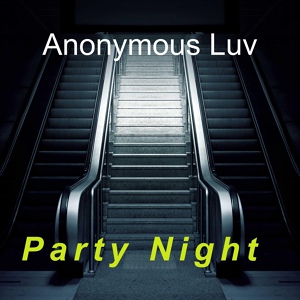 Обложка для Anonymous Luv - Party Night