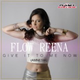 Обложка для Flow Reena - Give It To Me Now! (Amnesia)