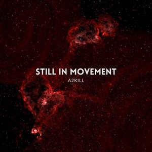 Обложка для A2KILL - Still In Movement