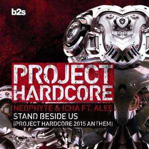 Обложка для Neophyte, Icha feat. Alee - Stand Beside Us (Project Hardcore 2015 Anthem)