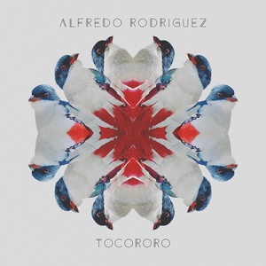 Обложка для Alfredo Rodriguez - Tocororo (feat. Ganavya)
