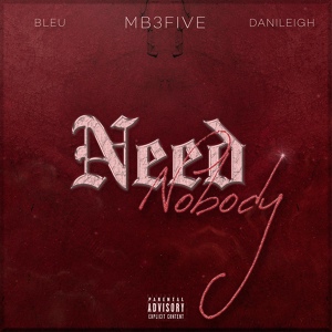 Обложка для MB3FIVE feat. BLEU, DaniLeigh - Need Nobody
