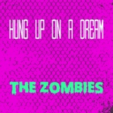 Обложка для The Zombies - Hung up on a Dream