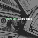 Обложка для Destiny Child's - Say My Name