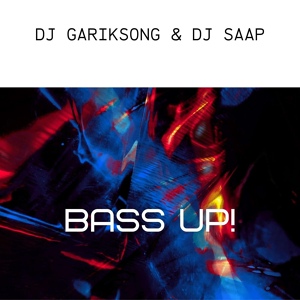 Обложка для DJ Gariksong, DJ SAAP - Bass Up, Pt. 2