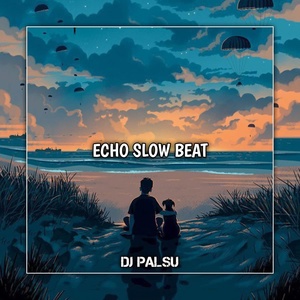 Обложка для DJ PALSU feat. DJ iKyy Rmx - DJ Echo Slow Beat