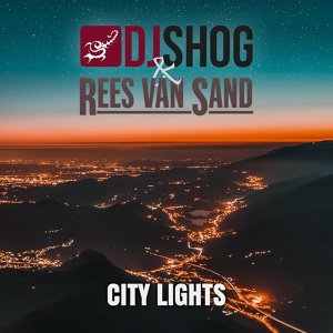 Обложка для Rees van Sand, DJ SHOG - City Lights