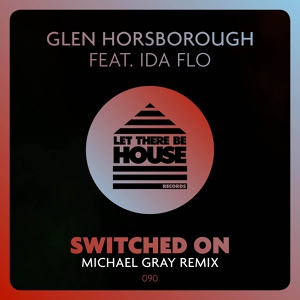 Обложка для Glen Horsborough & Ida Flo - Switched On (Michael Grey Mix)