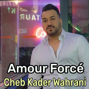 Обложка для Cheb Kader Wahrani - Amour Forcé