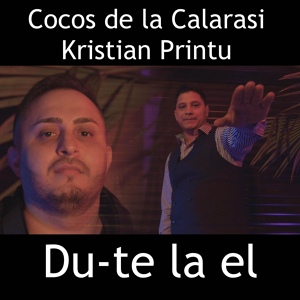 Обложка для Cocos de la Calarasi - Du-te la el