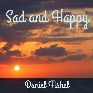 Обложка для Daniel Fishel - Sad and Happy