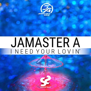 Обложка для Jamaster A - I Need Your Lovin'