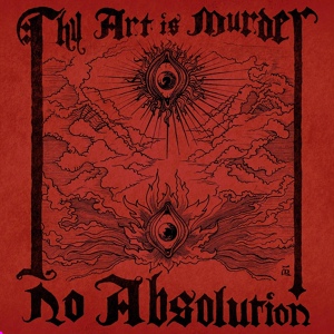 Обложка для Thy Art Is Murder - No Absolution (Remastered)